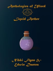 Anthologies of Ullord: Liquid Aether - Antholoes of Ullord, #2