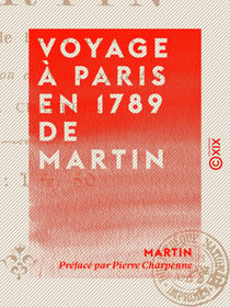 Voyage à Paris en 1789 de Martin - Faiseur de bas d'Avignon