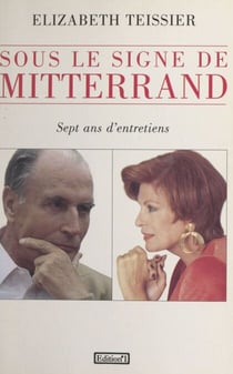 Sous le signe de Mitterrand - Sept ans d'entretiens