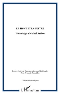 LE SIGNE ET LA LETTRE - Hommage à Michel Arrivé