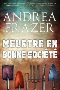 Meurtre en Bonne Société - Les Dossiers Falconer: Enquêtes Criminelles, #10