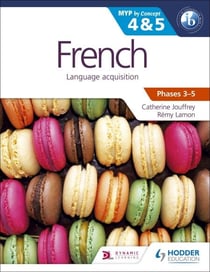 French for the IB MYP 4 &amp; 5 (Capable–Proficient/Phases 3-4, 5-6) - MYP by Concept