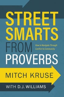 Street Smarts from Proverbs - How to Navigate Through Conflict to Community
