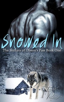 Snowed In - The Shifters of Olsson's Pass, #1