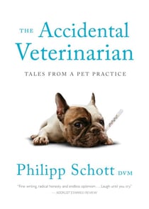 The Accidental Veterinarian - Tales from a Pet Practice