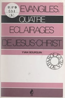 Les Évangiles, quatre éclairages de Jésus-Christ