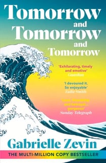 Tomorrow, and Tomorrow, and Tomorrow - The perfect beach read and million-copy bestseller