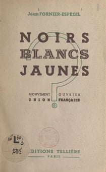 Noirs, blancs, jaunes - Mouvement ouvrier Union française