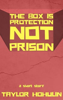 The Box Is Protection Not Prison