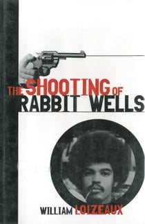 The Shooting of Rabbit Wells - A White Cop, a Young Man of Color, and an American Tragedy; with a New Introduction by the Author