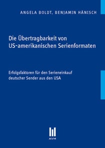 Die Übertragbarkeit von US-amerikanischen Serienformaten - Erfolgsfaktoren für den Serieneinkauf deutscher Sender aus den USA