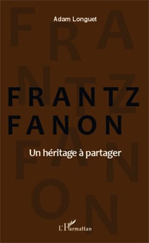 Frantz Fanon un héritage à partager
