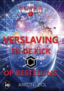 Verslaving en de Kick op Bestelling - De superrealiteit, #3