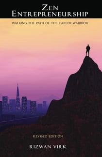 Zen Entrepreneurship: Walking the Path of the Career Warrior - Zen Entrepreneur
