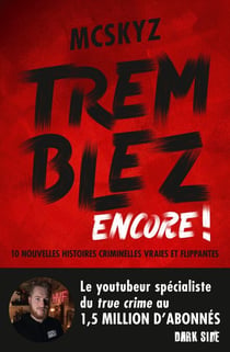 Tremblez encore ! - 10 nouvelles histoires criminelles vraies et flippantes