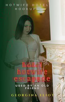 Hotwife Hotel Escapade - Hotel Hotwife Hookups, #2