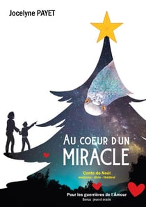 Au coeur d'un Miracle - Conte de Noël rocambolesque et spirituel