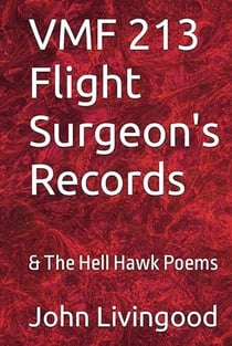 VMF 213 Flight Surgeon's Records &amp; The Hell Hawk Poems