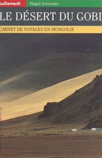 Le désert du Gobi - Carnet de voyages en Mongolie