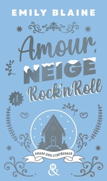 Amour, Neige et Rock'N'Roll - Trilogie Sharp End - Le collector de la trilogie phénomène de Noël