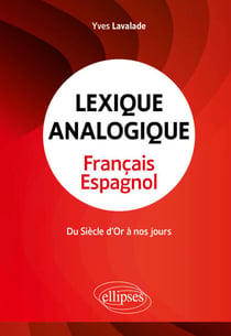 Lexique analogique français-espagnol - Du Siècle d'Or à nos jours