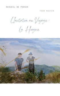 L'Invitation au voyage :  la Hongrie - Recueil de poésie
