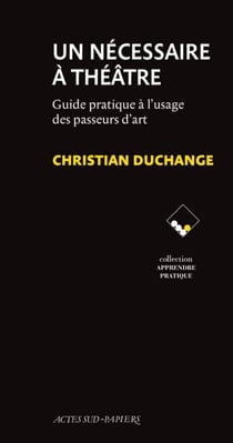 Un nécessaire à théâtre - Guide pratique à l’usage des passeurs d’art