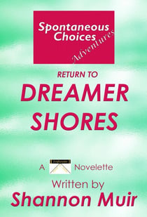 Spontaneous Choices Adventures: Return to Dreamer Shores - Dreamer Shores, #2