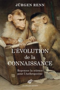 L’Évolution de la connaissance - Repenser la science pour l’Anthropocène