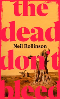 The Dead Don't Bleed - The thrilling and vivid debut novel about family, violence and redemption