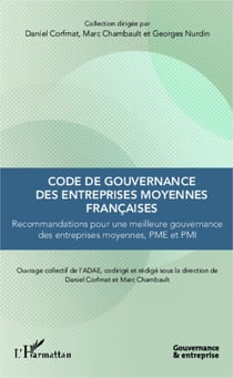 Code de gouvernance des entreprises moyennes françaises - Recommandations pour une meilleure gouvernance des entreprises moyennes, PME et PMI