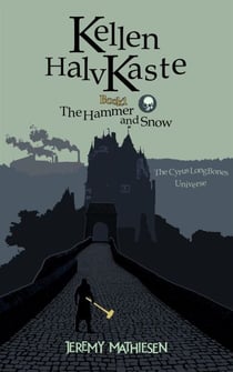 Kellen HalvKaste, Book 1: The Hammer and Snow - Kellen HalvKaste, #1