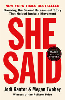 She Said - Breaking the Sexual Harassment Story That Helped Ignite a Movement