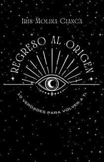 Regreso al Origen:  10 Verdades para volver a ti