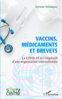 Vaccins, médicaments et brevets - La covid-19 et l'impératif d'une organisation internationale