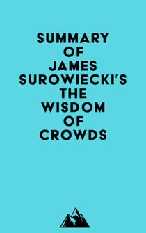 Summary of James Surowiecki's The Wisdom of Crowds