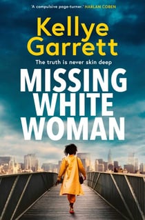 Missing White Woman - The razor-sharp new thriller from the award-winning author of LIKE A SISTER