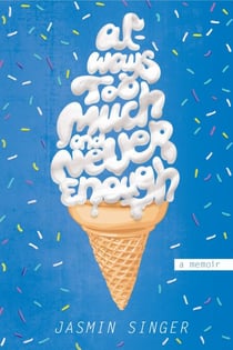 Always Too Much and Never Enough - A Memoir