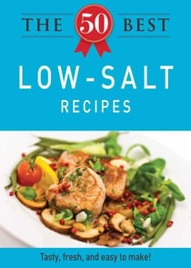 The 50 Best Low-Salt Recipes - Tasty, fresh, and easy to make!