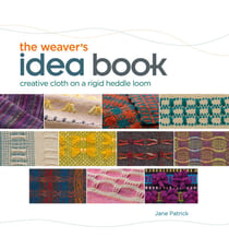 The Weaver's Idea Book - Creative Cloth on a Rigid Heddle Loom
