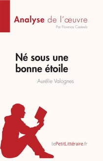 Né sous une bonne étoile d'Aurélie Valognes (Analyse de l'œuvre) - Résumé complet et analyse détaillée de l'oeuvre