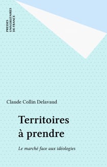Territoires à prendre - Le marché face aux idéologies