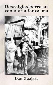 NOSTALGIAS BORROSAS con OLOR a FANTASMA - Guajars, #2025