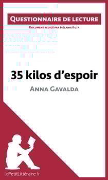 35 kilos d'espoir d'Anna Gavalda - Questionnaire de lecture