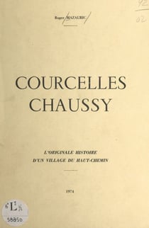 Courcelles-Chaussy - L'originale histoire d'un village du Haut-Chemin