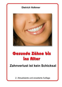 Gesunde Zähne bis ins Alter - Zahnverlust ist kein Schicksal