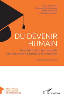 Du devenir humain - Une éducation par laquelle l'être humain se forme à être humain