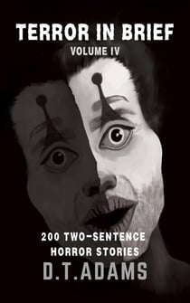 Terror in Brief: Volume IV - Two-Sentence Stories