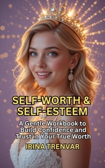 Self-Worth &amp; Self-Esteem - Self Love Books for Women, #4