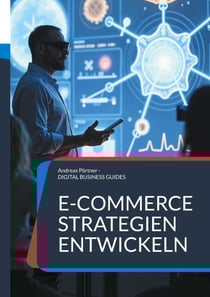 E-Commerce Strategien entwickeln - Vom Online-Shop zur Plattformökonomie